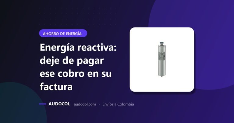 Energía reactiva y factor de potencia: cómo dejar de pagar ese cobro en la factura de energía